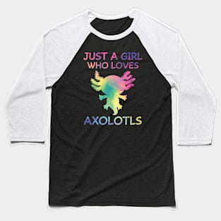 Just A Girl Who Loves Axolotls Baseball T-Shirt